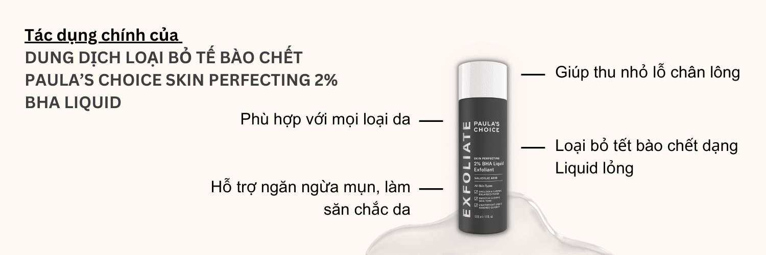 tác dụng chính của Paula’s Choice Skin Perfecting 2% BHA Liquid